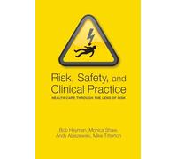 Risk, Safety and Clinical Practice: Healthcare through the lens of risk