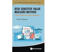Risk Sensitive Value Measure Method: A New Method Of Project Evaluation: 3 (Advances in Statistics, Probability and Actuarial Science)