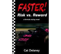 Risk vs. Reward: a formula racing novel: 1 (FASTER!)