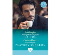 Risking His Heart For The Er Doc / Rescued By The Playboy Surgeon : Risking His Heart for the Er DOC (Us Search and Rescue) / Rescued by the Playboy Surgeon