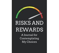 Risks And Rewards: A Journal for Contemplating My Choices | Decision Making Journal | Risk Assessment Journal | Lined Notebook For Risk Versus Rewards Assessment