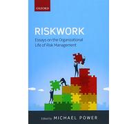 Riskwork: Essays on the Organizational Life of Risk Management