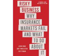 Risky Business : Why Insurance Markets Fail and What to Do About It