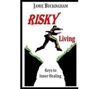 Risky Living: Keys to Inner Healing
