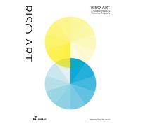 Riso Art : A Creative’s Guide to Mastering Risography, Paperback by Toh, Vivi...