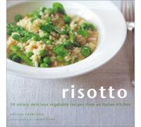 Risotto: 30 Simply Delicious Vegetarian Recipes from an Italian Kitchen