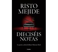 Risto Mejide Dieciséis notas: La pasión oculta de Johann Sebastian Ba (Hardback)