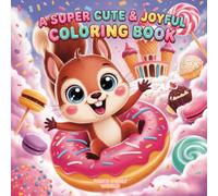 Risu's Sweet World: A Super Cute & Joyful Coloring Book for Kids, Teens and Adults, Featuring an Adorable Squirrel in 72 Big and Easy Kawaii Designs for Relaxation and Fun
