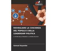 RISVEGLIARE LA COSCIENZA DEL POPOLO E DELLA LEADERSHIP POLITICA: IL POTERE DELLE PERSONE E IL SISTEMA POLITICO