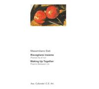 Risvegliarsi insieme - Waking Up Togheter: Poesie tra di noi - Poems Between Us