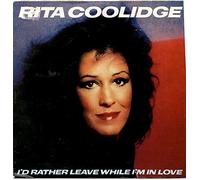 Rita Coolidge - I'd Rather Leave While I'm In Love