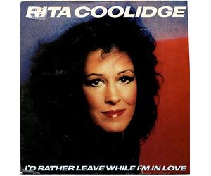 Rita Coolidge - I'd Rather Leave While I'm In Love