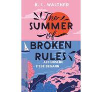 Rita Gravert K. The Summer of Broken Rules: Als unsere Liebe begann (Paperback)
