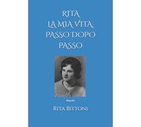 RITA LA MIA VITA, PASSO DOPO PASSO: Biografia