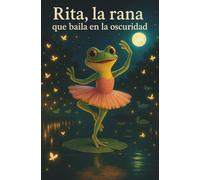 Rita, la rana que baila en la oscuridad
