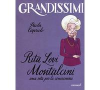 Rita Levi Montalcini. Una vita per la conoscenza