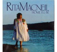 Rita MacNeil - Home I'll Be