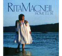 Rita MacNeil - Home I'll Be