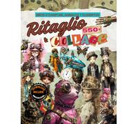 Ritaglio e Collage, libro Steampunk con piccoli personaggi, animali ed elementi: Oltre 550 ritagli di design per collage creativi senza limiti, include un link per il download di tutte le immagini.