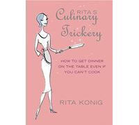 Rita's Culinary Trickery: How to Get Dinner on the Table Even if You Can't Cook
