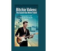 RITCHIE VALENS: The Sound That Never Faded: A young legend, a brief spark, and music that still lives on