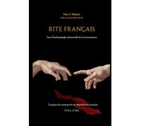 Rite Français - Essai d’anthropologie cérémonielle de la reconnaissance: À propos des manuscrits de Maçonnerie française 1784 -1786