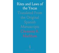 Rites and Laws of the Yncas: Translated From the Original Spanish Manuscripts