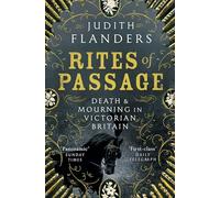 Rites of Passage : Death and Mourning in Victorian Britain