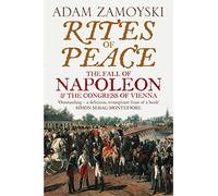 Rites of Peace : The Fall of Napoleon and the Congress of Vienna