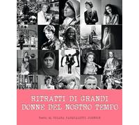 Ritratti delle grandi donne del nostro tempo