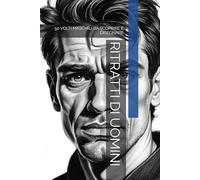 RITRATTI DI UOMINI: 50 VOLTI MASCHILI DA SCOPRIRE E DISEGNARE