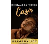 Ritrovare la Propria Casa: Romance lesbico · differenza d’età · opposti che si attraggono (La Sua Guardia del Corpo Reale)