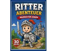 Ritter Abenteuer Malbuch für Jungen / Knight Adventures Coloring Book for Boys: 30 Fun Coloring Pages with Knights, Dragons, Lions, Horses, Dogs and Castles for Kids Ages 4-8
