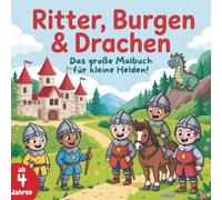 Ritter, Burgen & Drachen: Das große Malbuch für kleine Helden: 50 tolle Ausmalbilder fördern Kreativität & Konzentration. BONUS: Bastel-Seiten mit Motiven zum Ausschneiden & Einkleben!