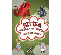 Ritter, Drachen, wilde Helden - Lernen und Rätseln: Knifflige Aufgaben für clevere Köpfe! (Rätselhefte zum Lernen)