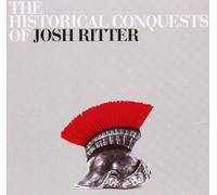 Ritter, Josh - The Historical Conquests Of Josh Ritter