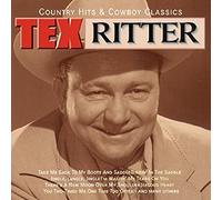 Ritter, Tex - Country Hits and Cowboy Classics