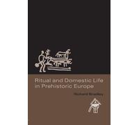 Ritual and Domestic Life in Prehistoric Europe