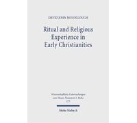 Ritual and Religious Experience in Early Christianities: The Spirit In Between: 577 (Wissenschaftliche Untersuchungen zum Neuen Testament 2. Reihe)