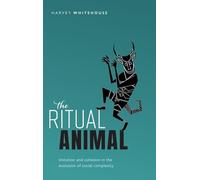 The Ritual Animal : Imitation and Cohesion in the Evolution of Social Complexity