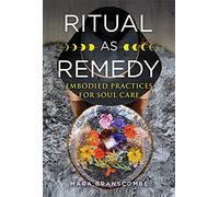 Ritual as Remedy: Embodied Practices for Soul Care