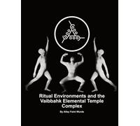 Ritual Environments; and the Vaibbahk Temple Complex (Butoh Technomancy)