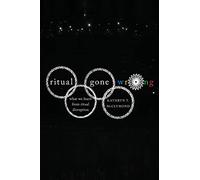 Ritual Gone Wrong: What We Learn from Ritual Disruption (Oxford Ritual Studies Series)