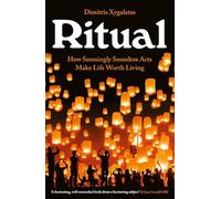 Ritual: How Seemingly Senseless Acts Make Life Worth Living (Main)