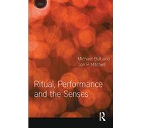 Ritual, Performance and the Senses – Routledge