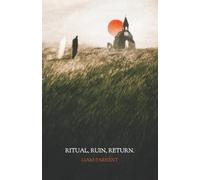 Ritual, Ruin, Return.