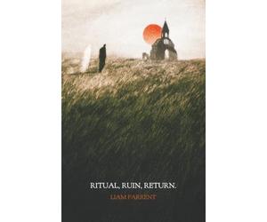 Ritual, Ruin, Return.