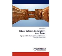 Ritual Schism, Instability, and Form: Agency and Its Effect on New and Schismatic Religious Movements
