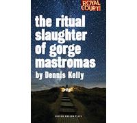 Ritual Slaughter of Gorge Mastromas, The: 1 (Oberon Modern Plays)