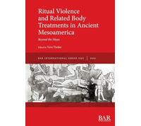 Ritual Violence and Related Body Treatments in Ancient Mesoamerica: Beyond the Maya (3263)
